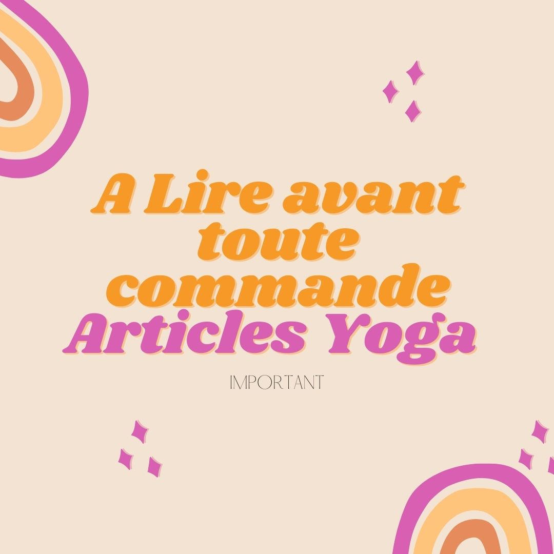 A lire pour toute commande d’ Articles de Yoga